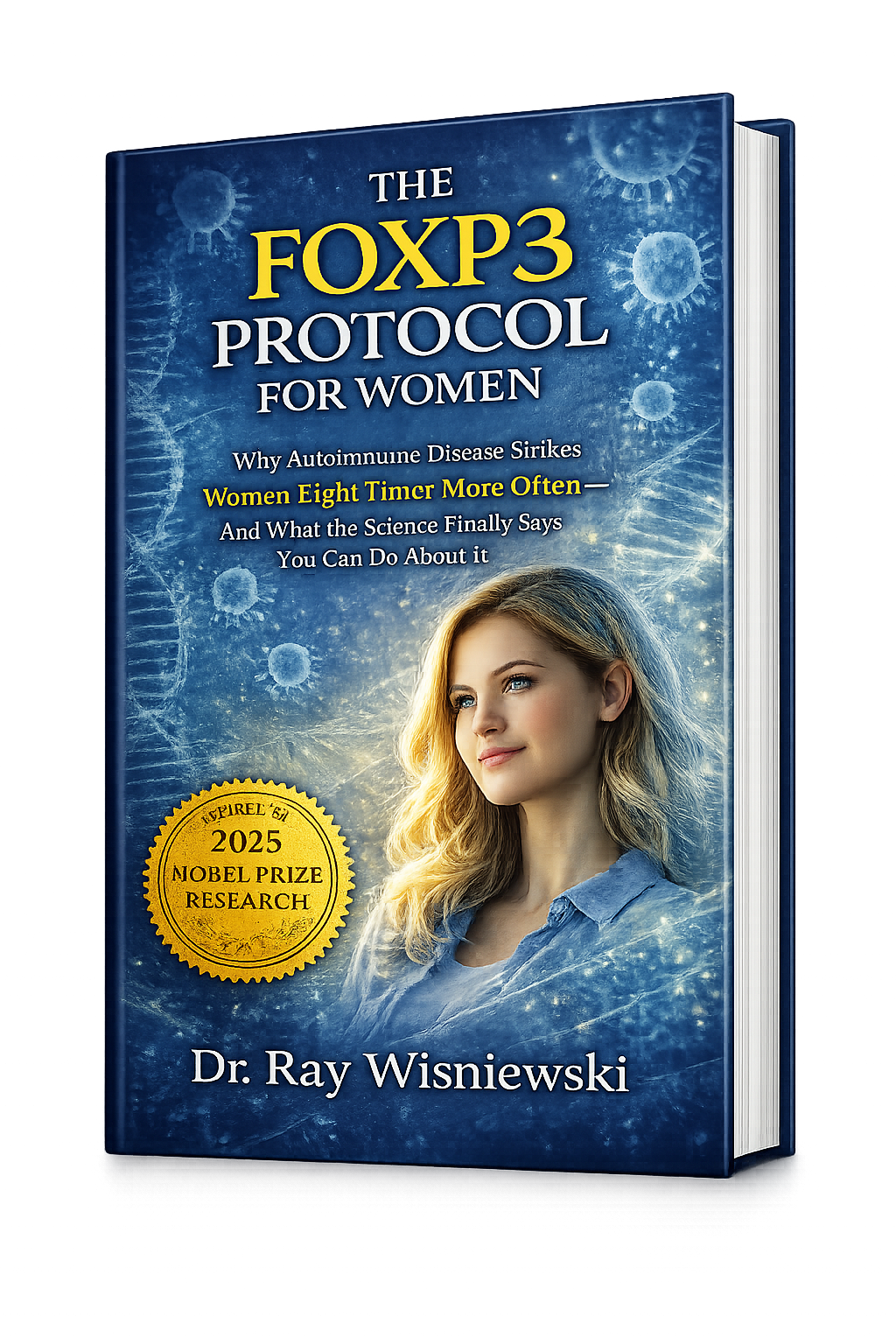 The FOXP3 Protocol for Women — A Nobel Prize-Based Protocol for Autoimmune Disease by Dr. Ray Wisniewski, DC